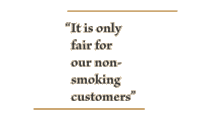 It is only fair to our non-smoking customers